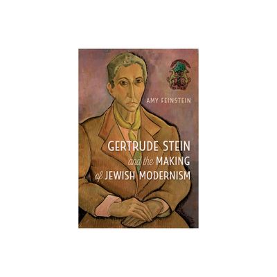 Gertrude Stein and the Making of Jewish Modernism - by Amy Feinstein (Paperback)