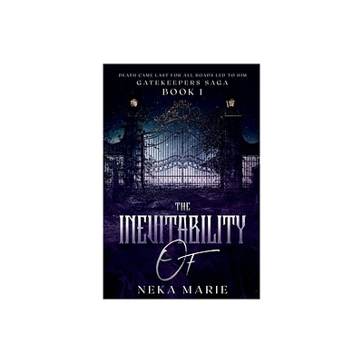 The Inevitability Of - (The Gatekeepers Saga) by Neka Marie (Paperback)