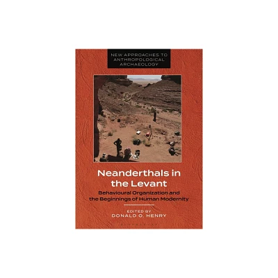 Neanderthals in the Levant - (New Approaches to Anthropological Archaeology) by Donald O Henry (Paperback)