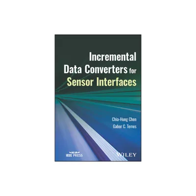 Incremental Data Converters for Sensor Interfaces - by Chia-Hung Chen & Gabor C Temes (Hardcover)