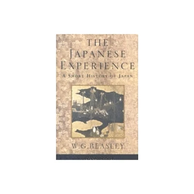 The Japanese Experience - (History of Civilisation) by W G Beasley (Paperback)