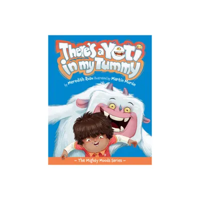 Theres a Yeti in My Tummy - (The Mighty Moods) by Meredith Rusu (Hardcover)