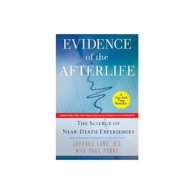 Evidence of the Afterlife - by Jeffrey Long & Paul Perry (Paperback)