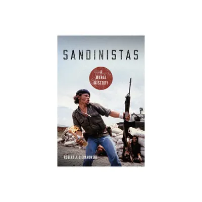 Sandinistas - by Robert J Sierakowski (Hardcover)