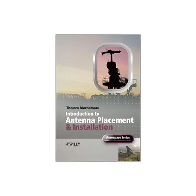 Introduction to Antenna Placement and Installation - (Aerospace) by Thereza MacNamara (Hardcover)