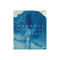 Georgia OKeeffe: To See Takes Time - by Samantha Friedman (Hardcover)