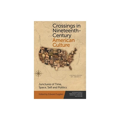 Crossings in Nineteenth-Century American Culture - (Interventions in Nineteenth-Century American Literature and Culture) by Edward Sugden