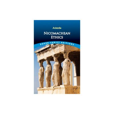 Nicomachean Ethics - (Dover Thrift Editions: Philosophy) by Aristotle (Paperback)