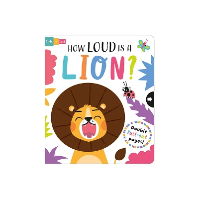 How Loud Is a Lion? - (Slide and Seek - Multi-Stage Pull Tab Books) by Lisa Regan (Board Book)