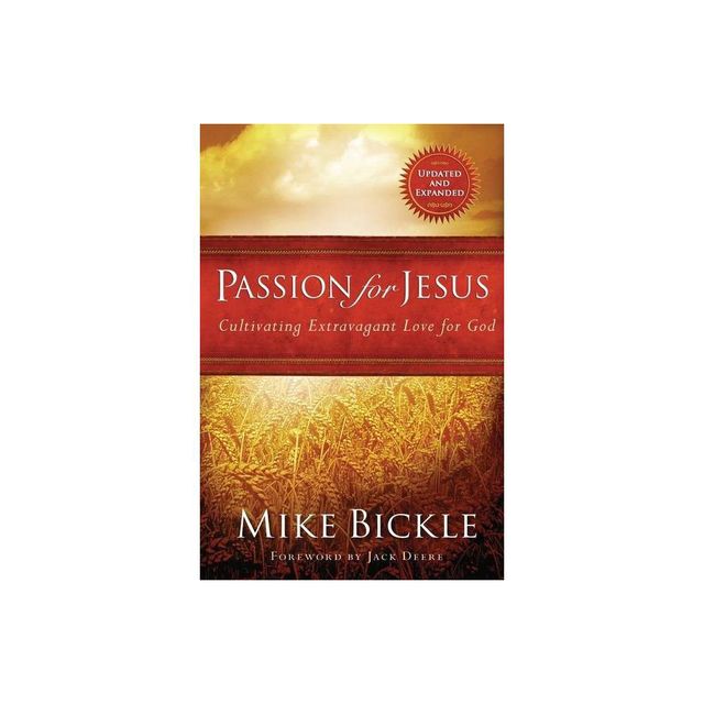 Passion for Jesus - by Mike Bickle (Paperback)