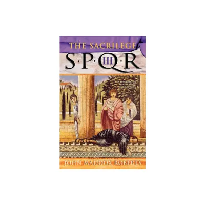 Spqr III: The Sacrilege - (Spqr Roman Mysteries) by John Maddox Roberts (Paperback)