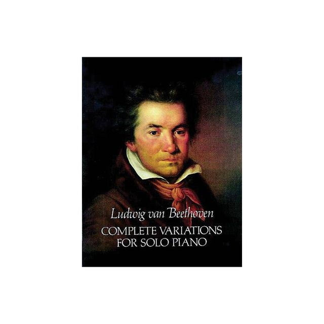 Complete Variations for Solo Piano - (Dover Classical Piano Music) by Ludwig Van Beethoven (Paperback)