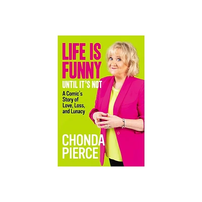 Life Is Funny Until Its Not - by Chonda Pierce (Hardcover)