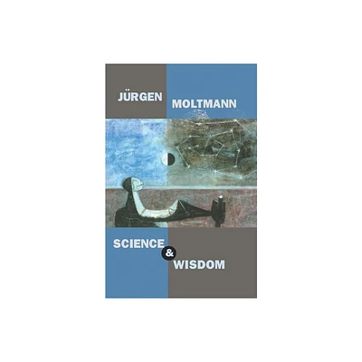 Science and Wisdom - by Jrgen Moltmann (Paperback)