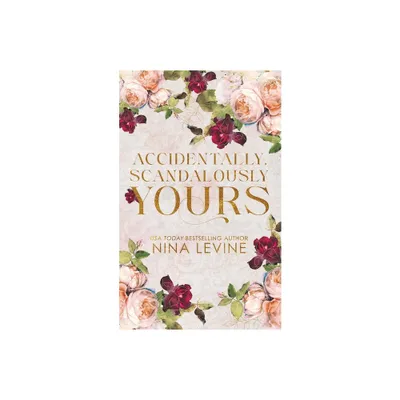 Accidentally, Scandalously Yours Special Edition - (Only Yours Special Edition Paperbacks) by Nina Levine (Paperback)