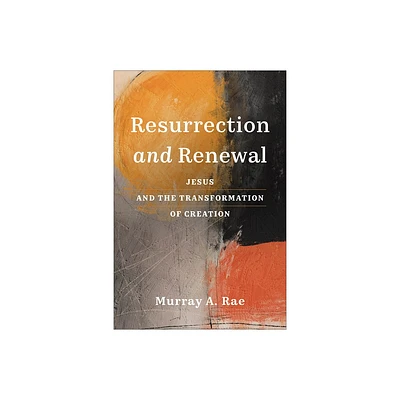 Resurrection and Renewal - by Murray A Rae (Paperback)