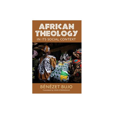 African Theology in Its Social Context - by Bnzet Bujo (Paperback)