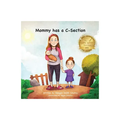 Mommy has a C-Section - by Reagan Smith Smutny (Paperback)