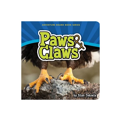 Paws & Claws - (Adventure Boardbook) by Stan Tekiela (Board Book)