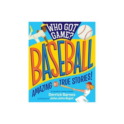 Who Got Game?: Baseball - by Derrick D Barnes (Paperback)