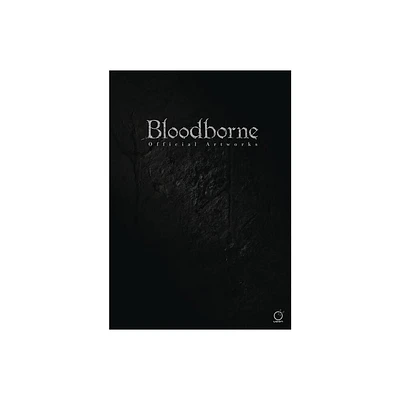 Bloodborne Official Artworks - by Sony & Fromsoftware (Paperback)