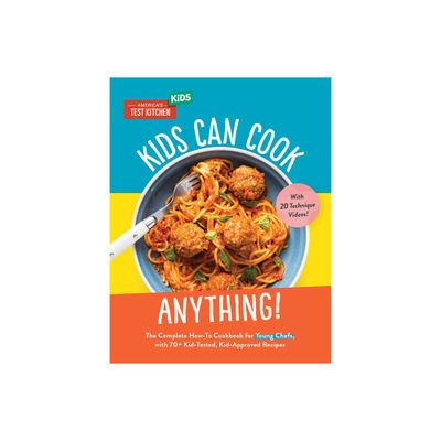 Kids Can Cook Anything! - (Young Chefs) by Americas Test Kitchen Kids (Hardcover)