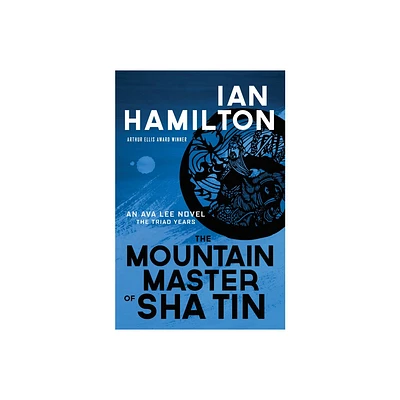 The Mountain Master of Sha Tin - (Ava Lee Novel) by Ian Hamilton (Paperback)