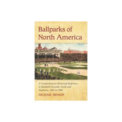 Ballparks of North America - by Michael Benson (Paperback)