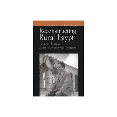 Reconstructing Rural Egypt - (Contemporary Issues in the Middle East) by Amy J Johnson (Hardcover)