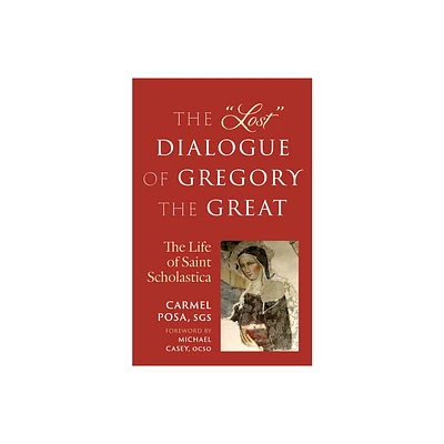 The Lost Dialogue of Gregory the Great - by Carmel Posa (Paperback)