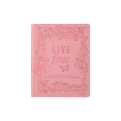 Live Free Devotional for Women, 366 Devotions on Becoming Truly Free Through Total Surrender to God, Pink Faux Leather - (Leather Bound)