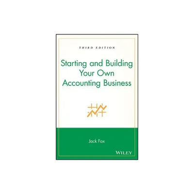 Starting and Building Your Own Accounting Business - (Wiley/Ronald-National Association of Accountants Professiona) 3rd Edition by Jack Fox