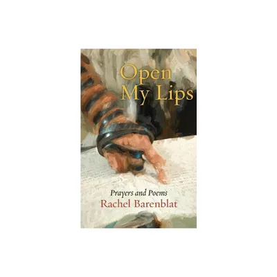 Open My Lips - (Jewish Poetry Project) by Rachel Barenblat (Paperback)