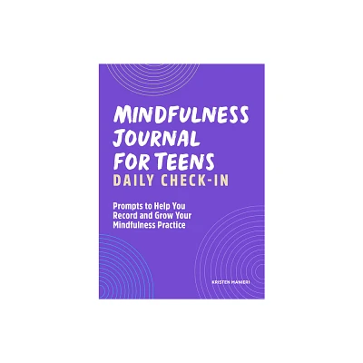 Mindfulness Journal for Teens: Daily Check-In - by Kristen Manieri (Paperback)