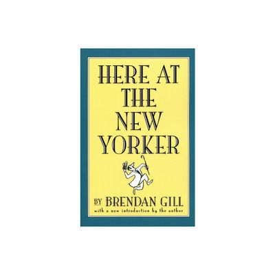 Here at the New Yorker - by Brendan Gill (Paperback)