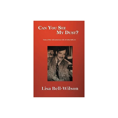 Can You See My Dust? - by Lisa Bell-Wilson (Paperback)