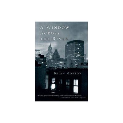 A Window Across the River - by Brian Morton (Paperback)