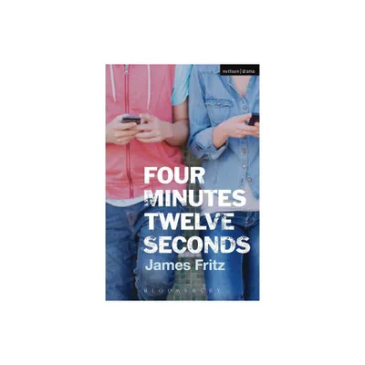 Four Minutes Twelve Seconds - (Modern Plays) by James Fritz (Paperback)