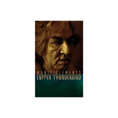 Copper Thunderbird - by Marie Clements (Paperback)