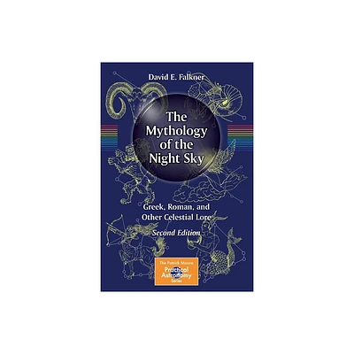 The Mythology of the Night Sky - (Patrick Moore Practical Astronomy) 2nd Edition by David E Falkner (Paperback)