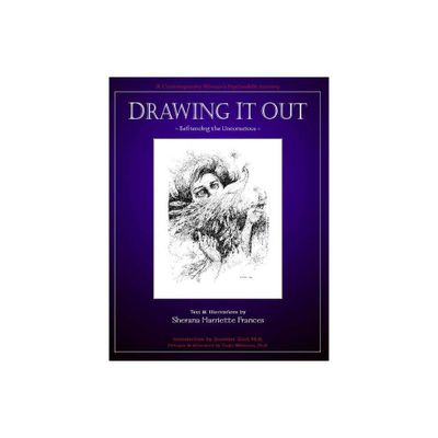 Drawing It Out - by Sherana Harriette Frances (Paperback)