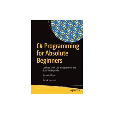 C# Programming for Absolute Beginners - 2nd Edition by Radek Vystave & l (Paperback)