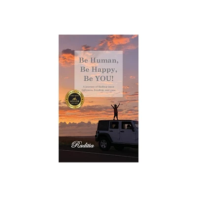 Be Human, Be Happy, Be You! - by Raditia Lasry (Paperback)