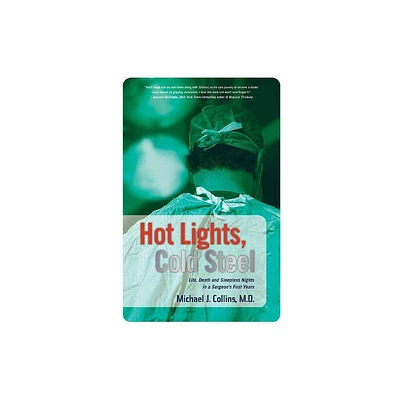 Hot Lights, Cold Steel - by Michael J Collins (Paperback)