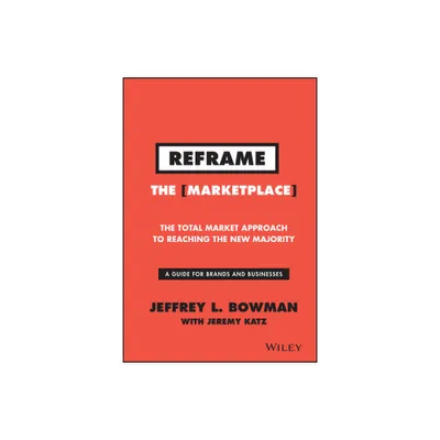 Reframe the Marketplace - by Jeffrey L Bowman (Hardcover)