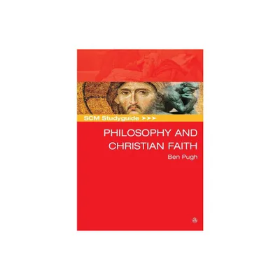 SCM Studyguide: Philosophy and the Christian Faith - (Scm Study Guide) by Ben Pugh (Paperback)