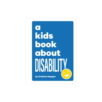 A Kids Book about Disability - by Kristine Napper (Hardcover)