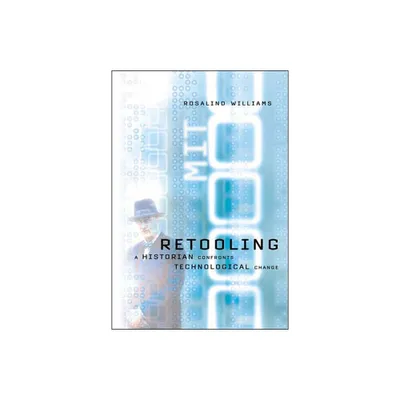 Retooling - by Rosalind Williams (Paperback)