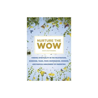 Nurture the Wow - by Danya Ruttenberg (Paperback)