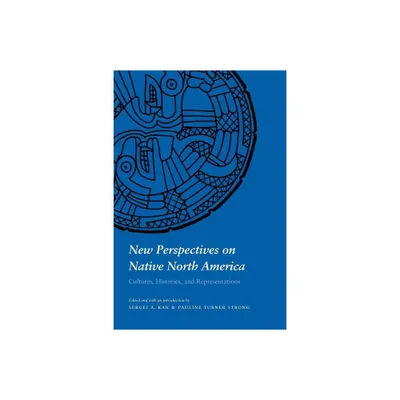 New Perspectives on Native North America - by Pauline T Strong & Sergei A Kan (Paperback)